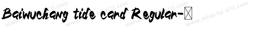 Baiwuchang tide card Regular字体转换